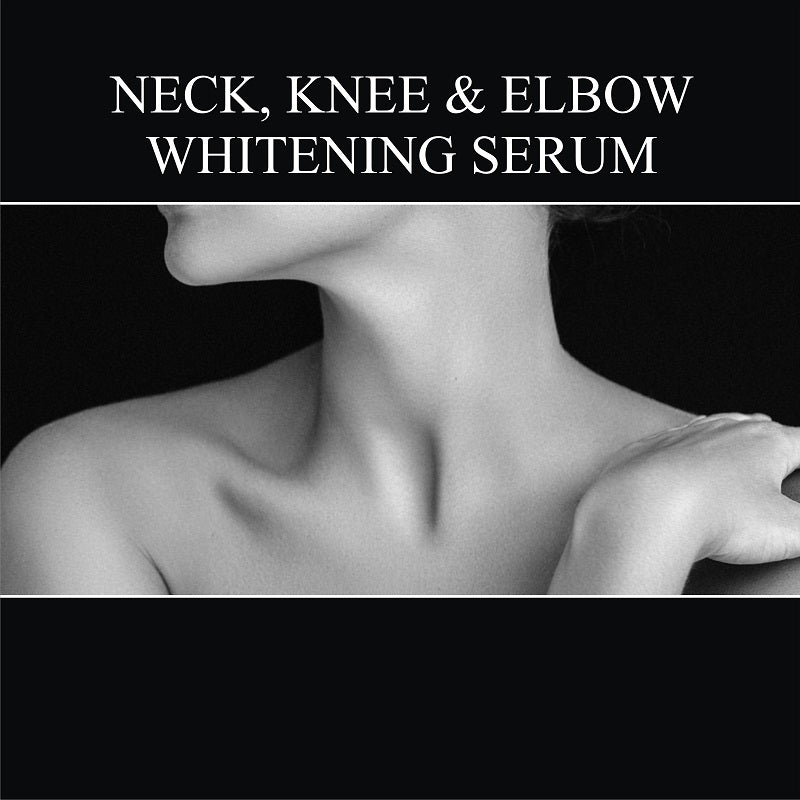 Neck, Knee & Elbow Whitening Serum - 30ml